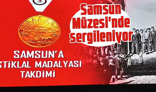 İstiklal Madalyası Samsun Müzesi'nde sergileniyor