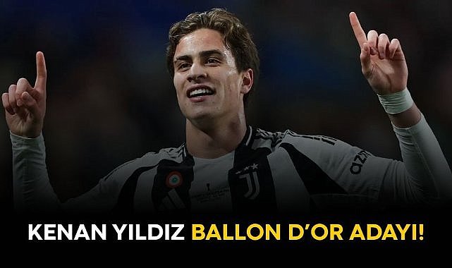 Kenan Yıldız Ballon d'Or adayı!