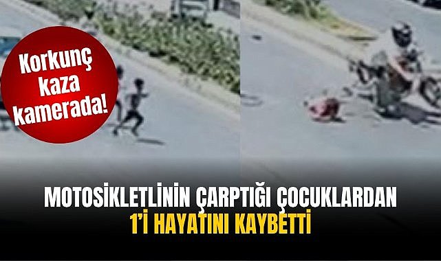 Korkunç kaza kamerada! Motosikletlinin çarptığı çocuklardan 1'i hayatını kaybetti