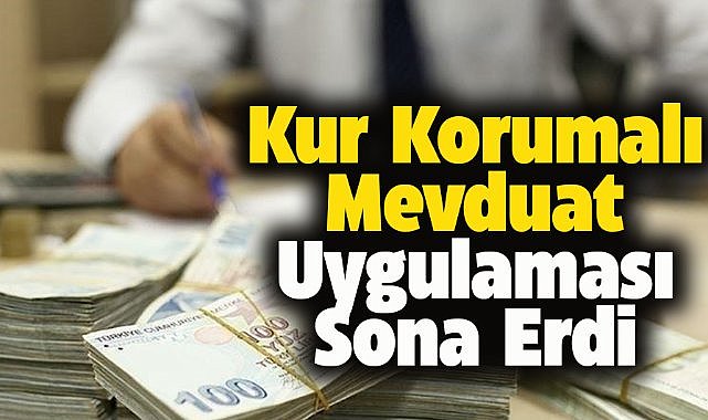 Kur Korumalı Mevduat uygulaması sona erdi