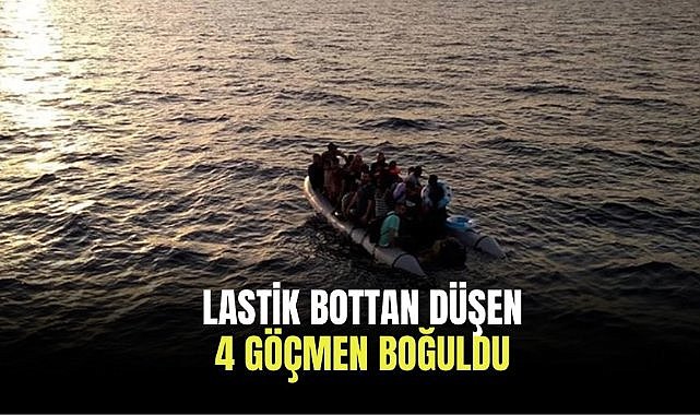 Lastik bottan düşen 4 göçmen boğuldu