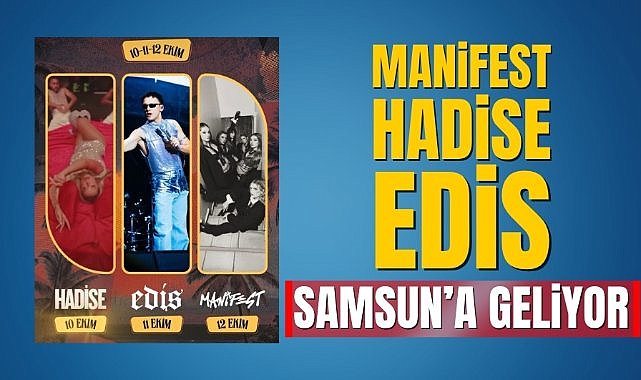 Manifest, Hadise ve Edis Samsun’a geliyor!