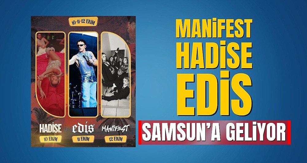 Manifest, Hadise ve Edis Samsun’a geliyor!