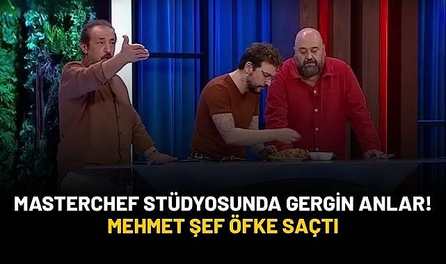 Masterchef stüdyosunda gergin anlar! Mehmet Şef öfke saçtı...