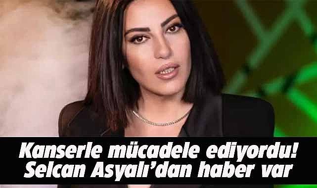 Meme kanseri ile mücadele eden Selcan Asyalı'dan iyi haber