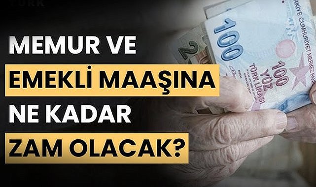 Memur ve emekli ne kadar zam alacak? İşte ilk oran