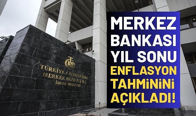 Merkez Bankası yıl sonu enflasyon tahminini açıkladı!