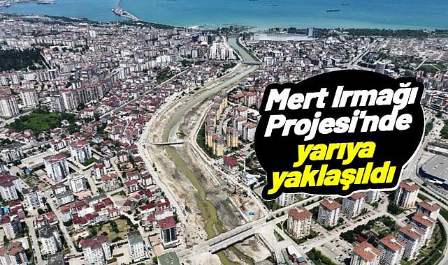 Mert Irmağı Projesi'nde yarıya yaklaşıldı