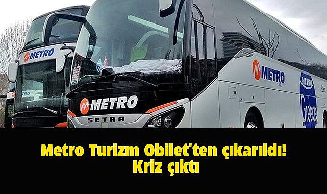 Metro Turizm Obilet'ten çıkarıldı! Kriz çıktı
