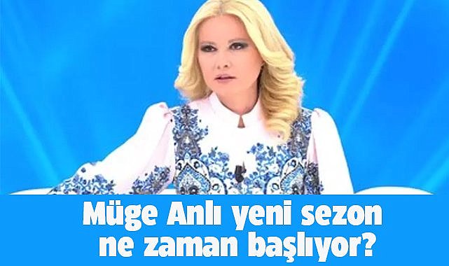 Müge Anlı yeni sezona ne zaman başlıyor!