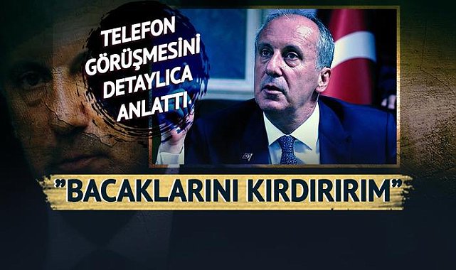 Muharrem İnce hakkındaki iddia yenilir yutulur gibi değil: Bacaklarını kırdırırım
