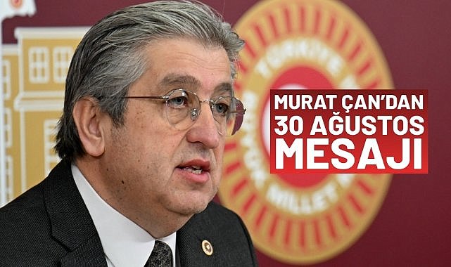 Murat Çan’dan 30 Ağustos mesajı