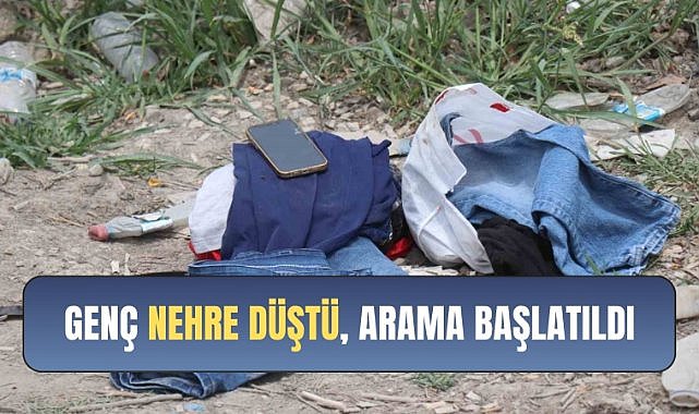Nehre düşen 22 yaşındaki genç aranıyor