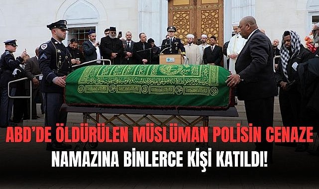 New Yorkta öldürülmüştü! Polis memuru İslam son yolculuğuna uğurlandı!