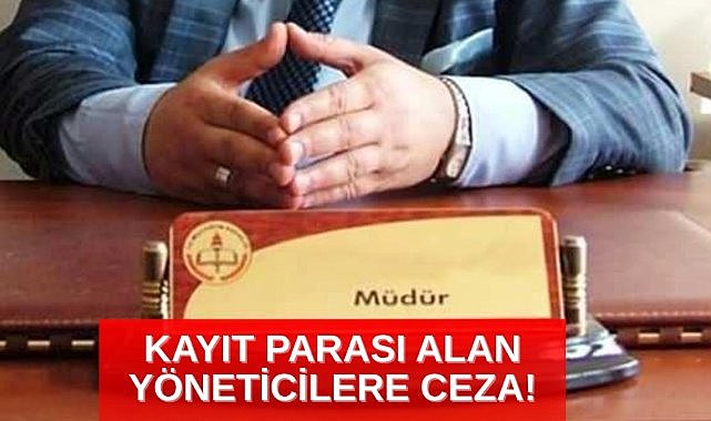 Okul kaydında para alan yöneticiler yandı