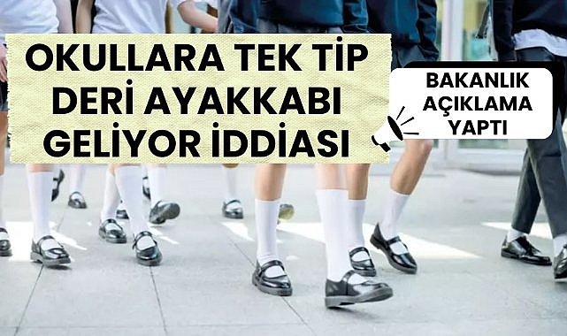 Okullarda tek tip deri ayakkabı olacak iddiası: Bakanlıktan açıklama geldi