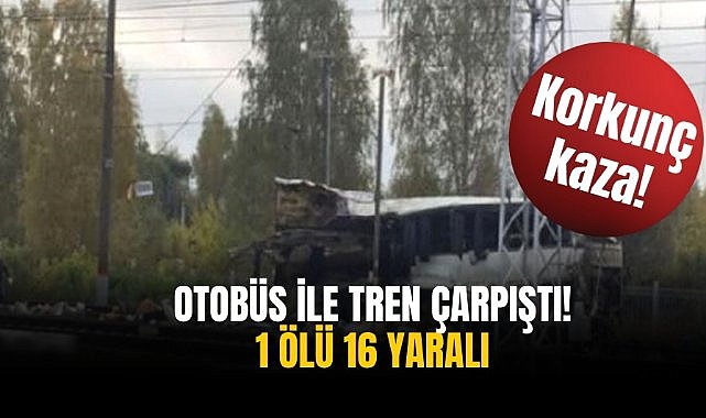 Otobüs ile tren çarpıştı! 1 ölü 16 yaralı