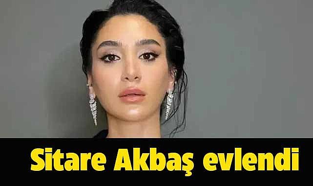 Oyuncu Sitare Akbaş Kamuran Akkor'un torunuyla evlendi