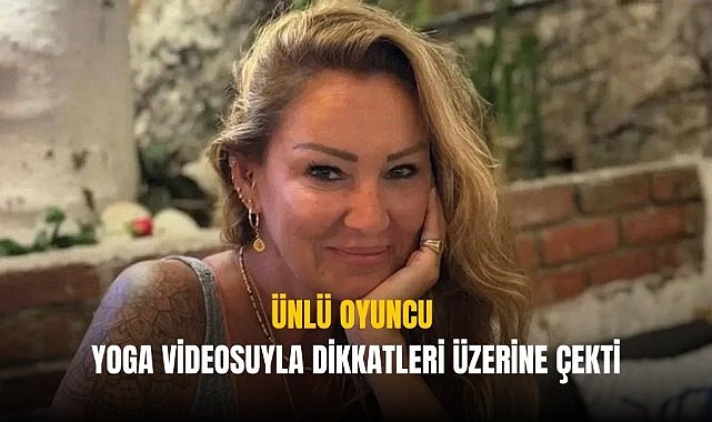 Pınar Altuğ Atacan yoga videosuyla dikkatleri üzerine çekti