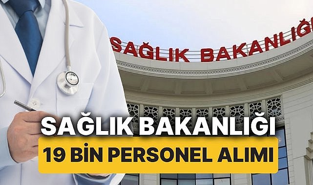 Sağlık Bakanlığı 18 bin personel alımı için tarih belli oldu mu?