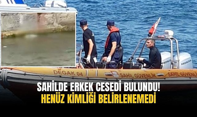 Sahilde erkek cesedi bulundu! Henüz kimliği belirlenemedi