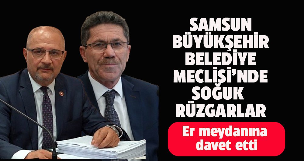 Samsun Büyükşehir Belediye (SBB) Meclisi'nde soğuk rüzgarlar