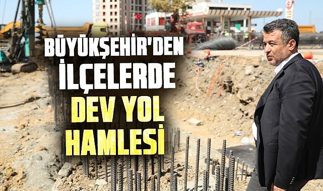 Samsun Büyükşehir'den ilçelerde dev yol hamlesi