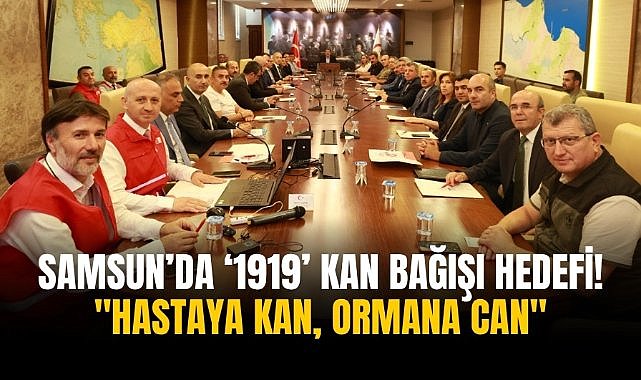 Samsun’da ‘1919’ kan bağışı hedefi! "Hastaya kan, ormana can"