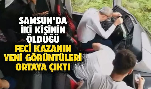 Samsun'da 2 kişinin öldüğü feci kazanın yeni görüntüleri ortaya çıktı!