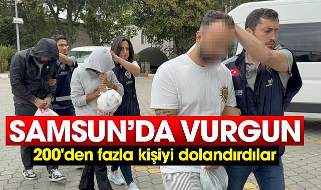 Samsun'da 200'den fazla kişiyi 2 milyon TL dolandırdılar