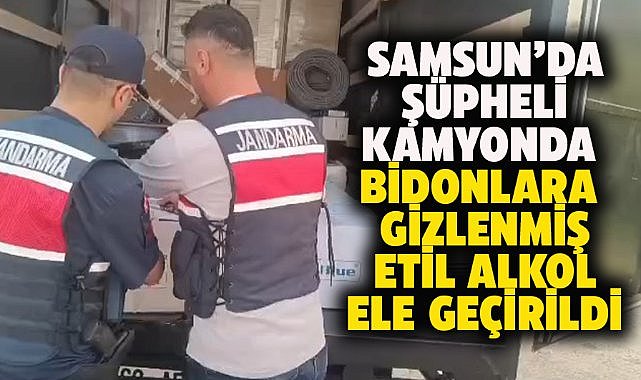 Samsun'da adblue bidonlarına gizlenmiş etil alkol ele geçirdi
