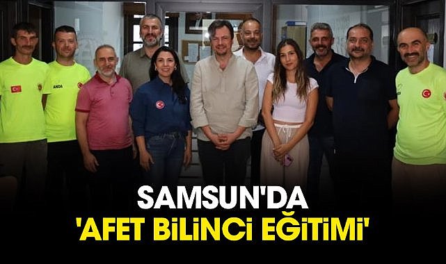 Samsun'da 'Afet Bilinci Eğitimi' verildi