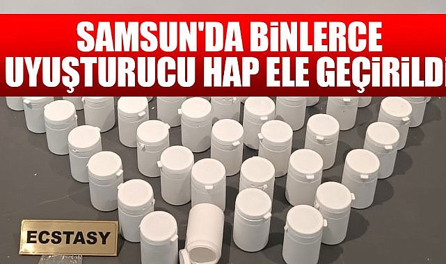 Samsun’da binlerce uyuşturucu hap ele geçirildi