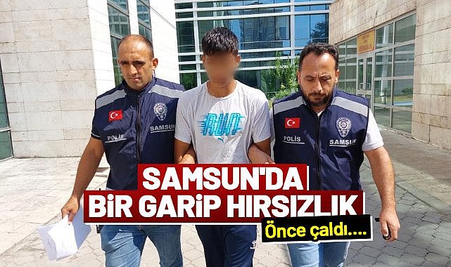 Samsun'da bir garip hırsızlık vakası
