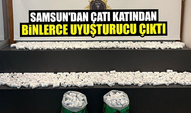 Samsun'da çatı katından binlerce uyuşturucu çıktı