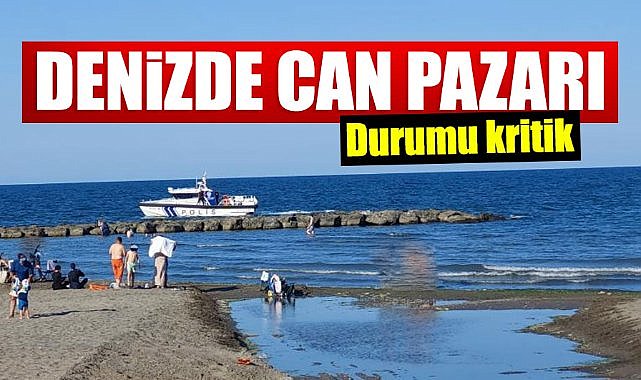 Samsun'da denizde can pazarı: Durumu kritik