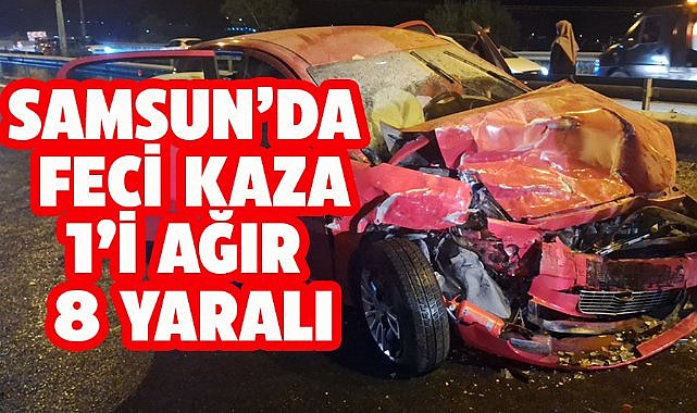 Samsun'da feci kaza! İki otomobil çarpıştı!1'i ağır 8 kişi yaralandı