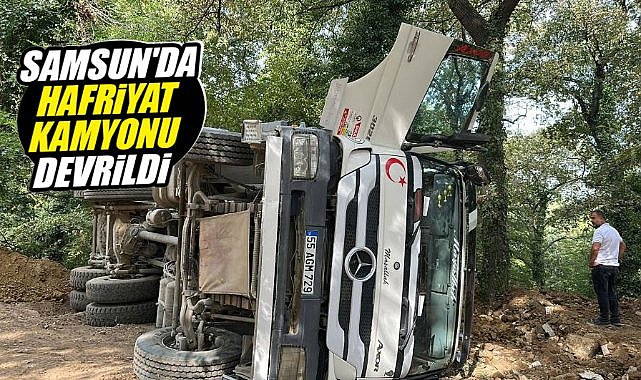 Samsun'da hafriyat kamyonu devrildi