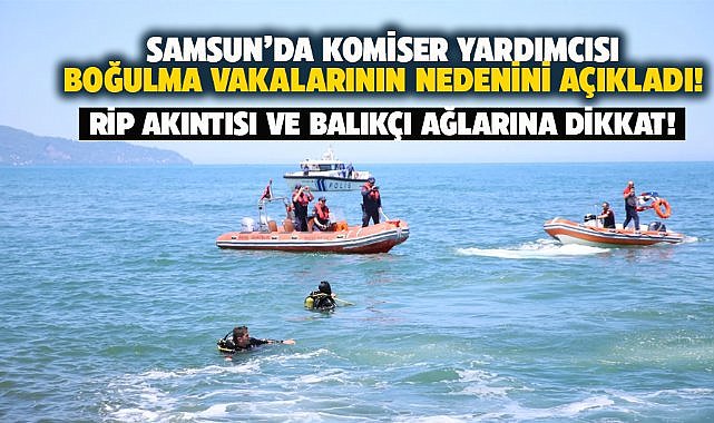 Samsun'da Komiser Yardımcısı Durkan boğulma vakalarına karşı uyardı! Çocuklar risk altında