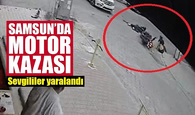 Samsun'da motor kazası: Sevgililer yaralandı