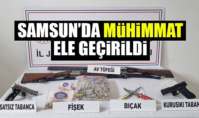 Samsun'da mühimmat ele geçirildi