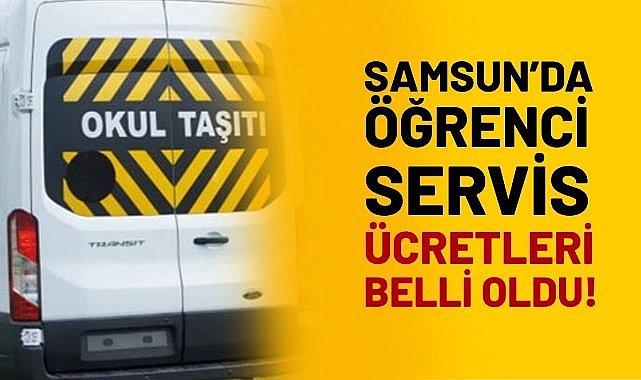 Samsun'da öğrenci servis ücretleri belli oldu!