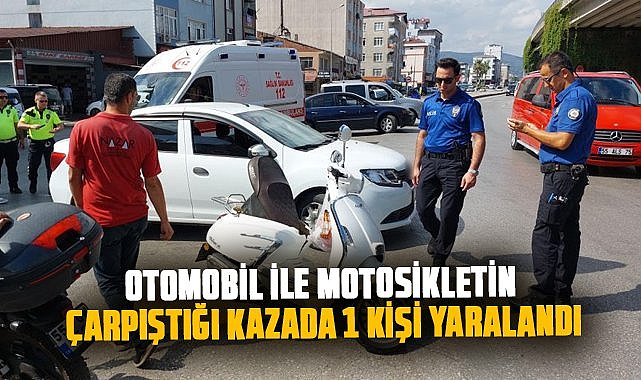 Samsun'da otomobil ile motosikletin çarpıştığı kazada 1 kişi yaralandı