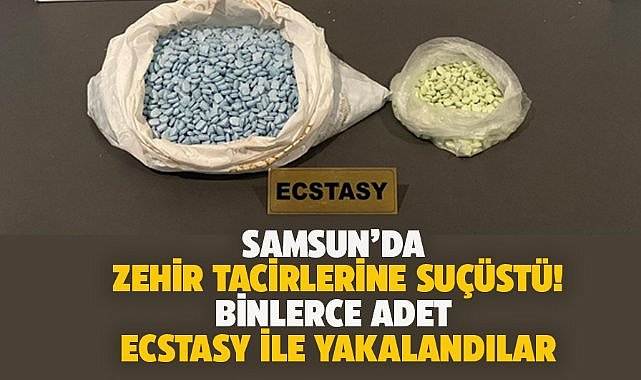 Samsun'da zehir tacirlerine suçüstü! 5144 adet ecstasy hap ile yakalandılar