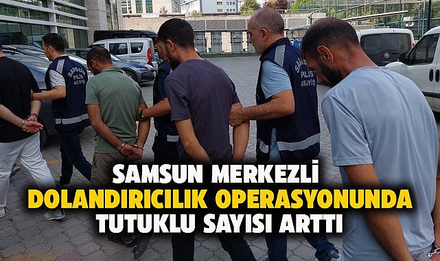 Samsun merkezli dolandırıcılık operasyonunda tutuklu sayısı 8 oldu