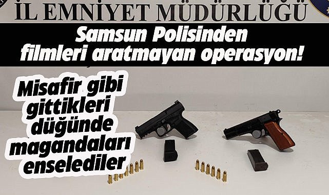 Samsun polisinden filmleri aratmayan operasyon!