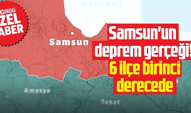 Samsun'un deprem gerçeği! 6 ilçe birinci derecede