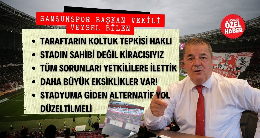 Samsunspor Başkan Vekili Veysel Bilen'den 19 Mayıs Stadyumu açıklaması : Taraftarımızın koltuk tepkisi haklı