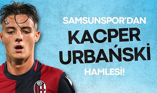 Samsunspor’dan Kacper Urbański hamlesi!