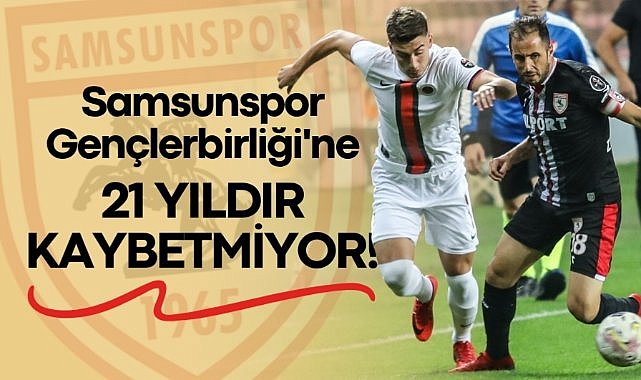 Samsunspor Gençlerbirliği'ne 21 yıldır kaybetmiyor!